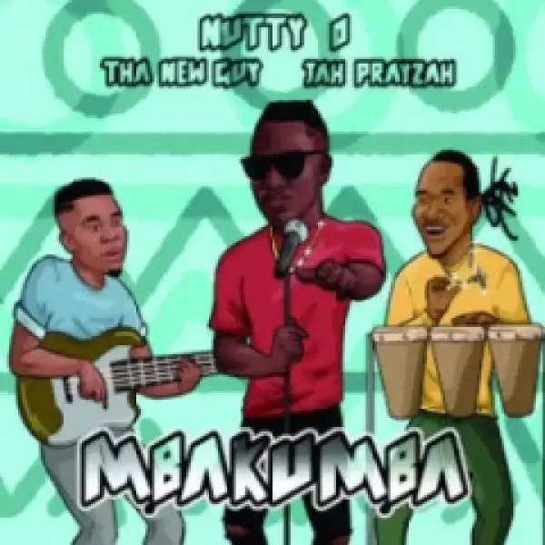 Nutty O, Tha New Guy X Jah Prayzah - Mbakumba